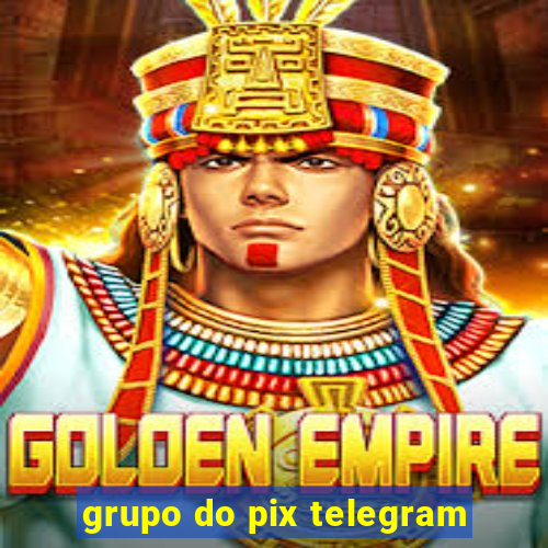 grupo do pix telegram